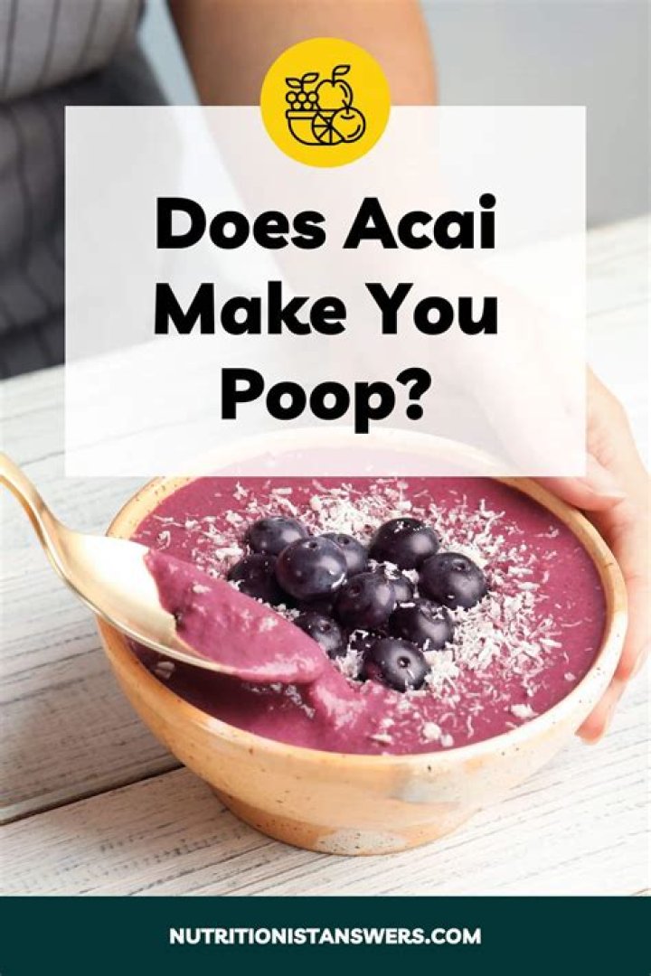 Does acai berry make you poop?