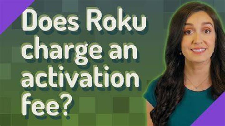Does Roku charge activation fees?