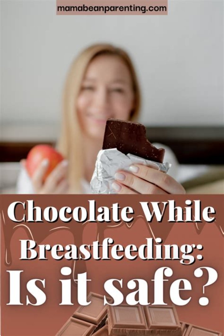 Is it OK to eat chocolate while breastfeeding?