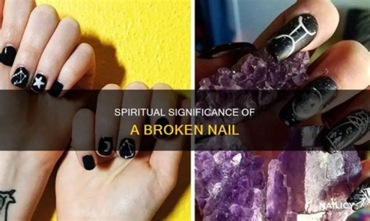 What does a broken nail mean spiritually?
