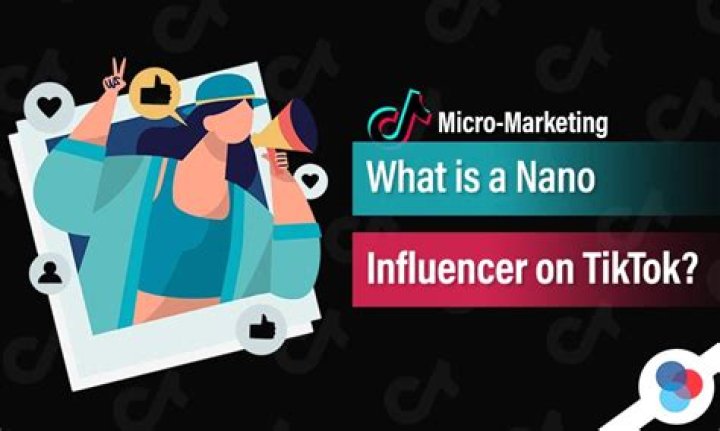 What is a nano influencer on TikTok?